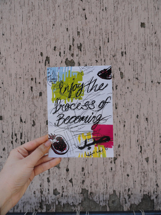 Enjoy The Process Of Becoming Print